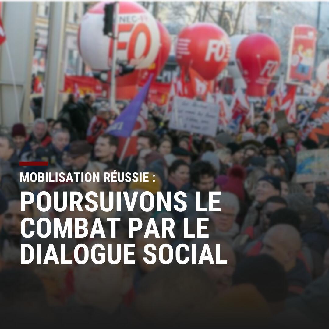 Mobilisation réussie : poursuivons le combat par le dialogue social 