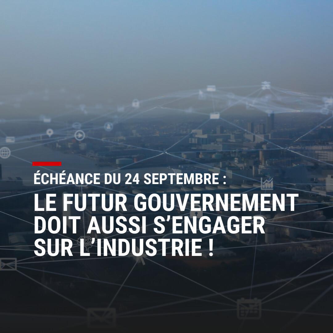 Échéance du 24 septembre : le futur gouvernement doit aussi s’engager sur l’industrie ! 