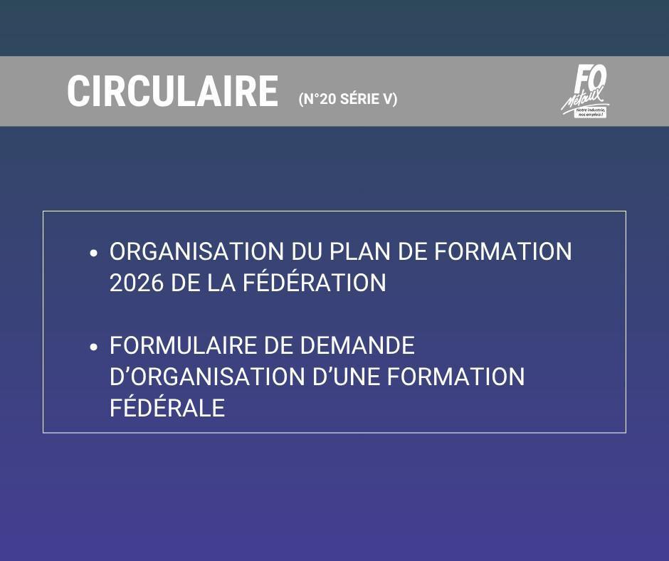 Circulaire 20 V : Formation “Militer à FO Métaux” pour 2026 !