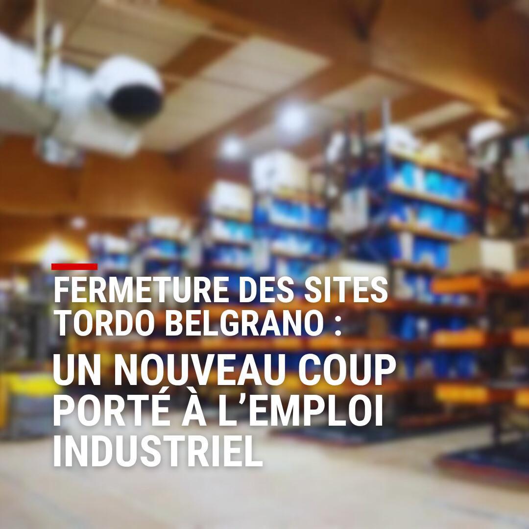 Fermeture des sites du groupe Tordo Belgrano : un nouveau coup porté à l’emploi industriel en France Fermeture des sites du groupe Tordo Belgrano : un nouveau coup porté à l’emploi industriel en France