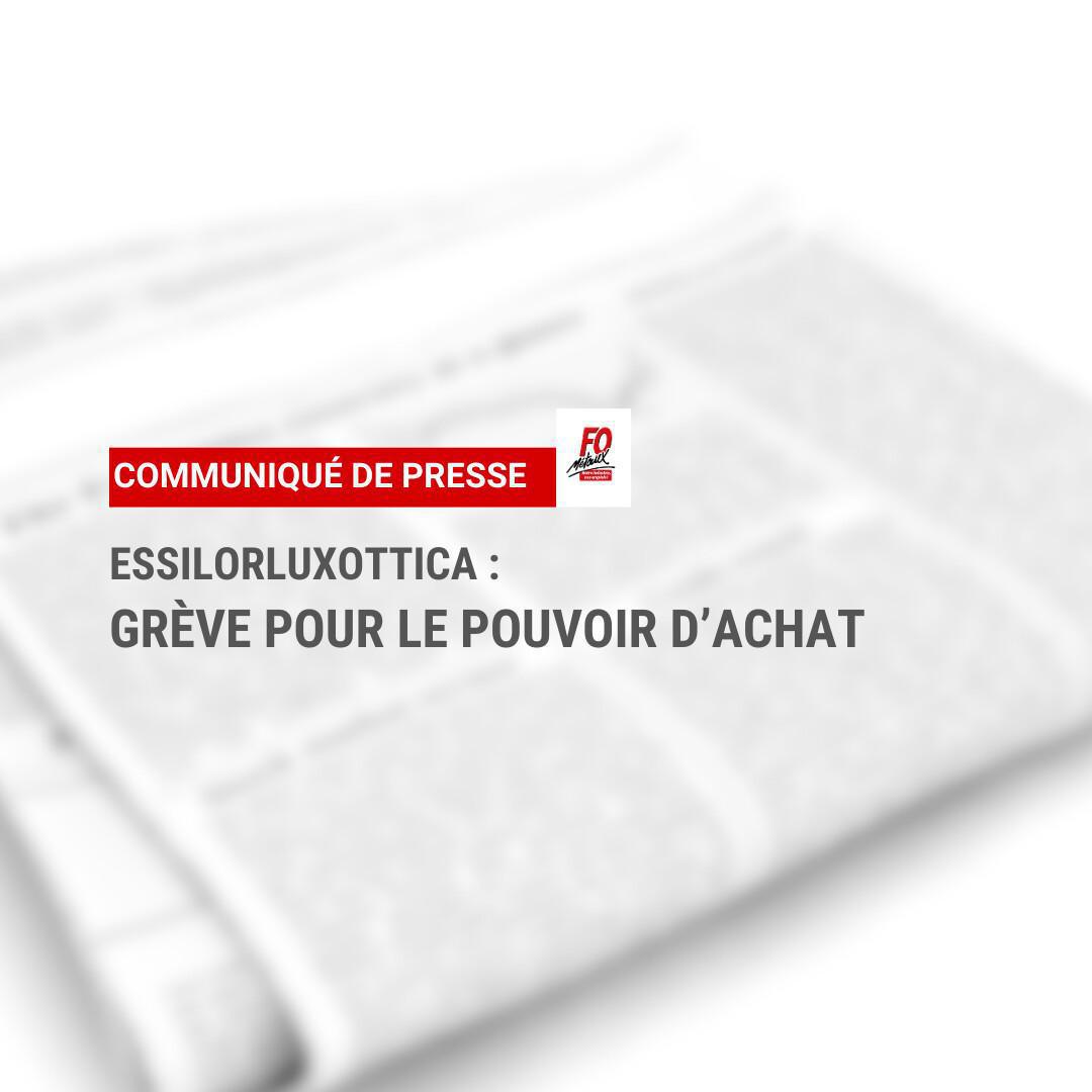 ESSILORLUXOTTICA : GRÈVE POUR LE POUVOIR D’ACHAT ESSILORLUXOTTICA : GRÈVE POUR LE POUVOIR D’ACHAT