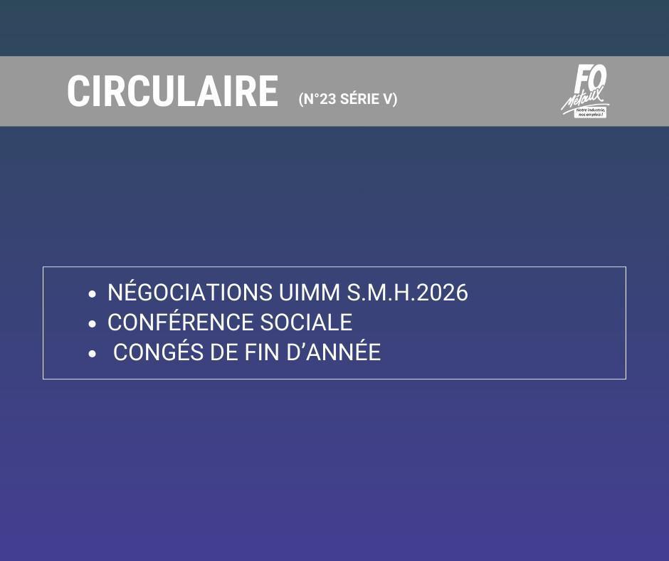 CIRCULAIRE 23 V : Négociations UIMM S.M.H.2026 ; Conférence sociale ; Congés de fin d’année 