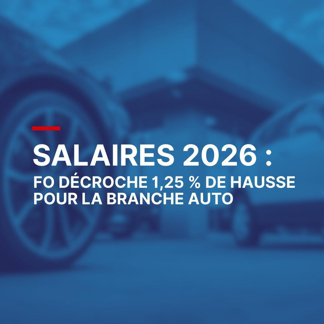 Salaires 2026 : FO décroche 1,25 % de hausse pour la branche auto Salaires 2026 : FO décroche 1,25 % de hausse pour la branche auto