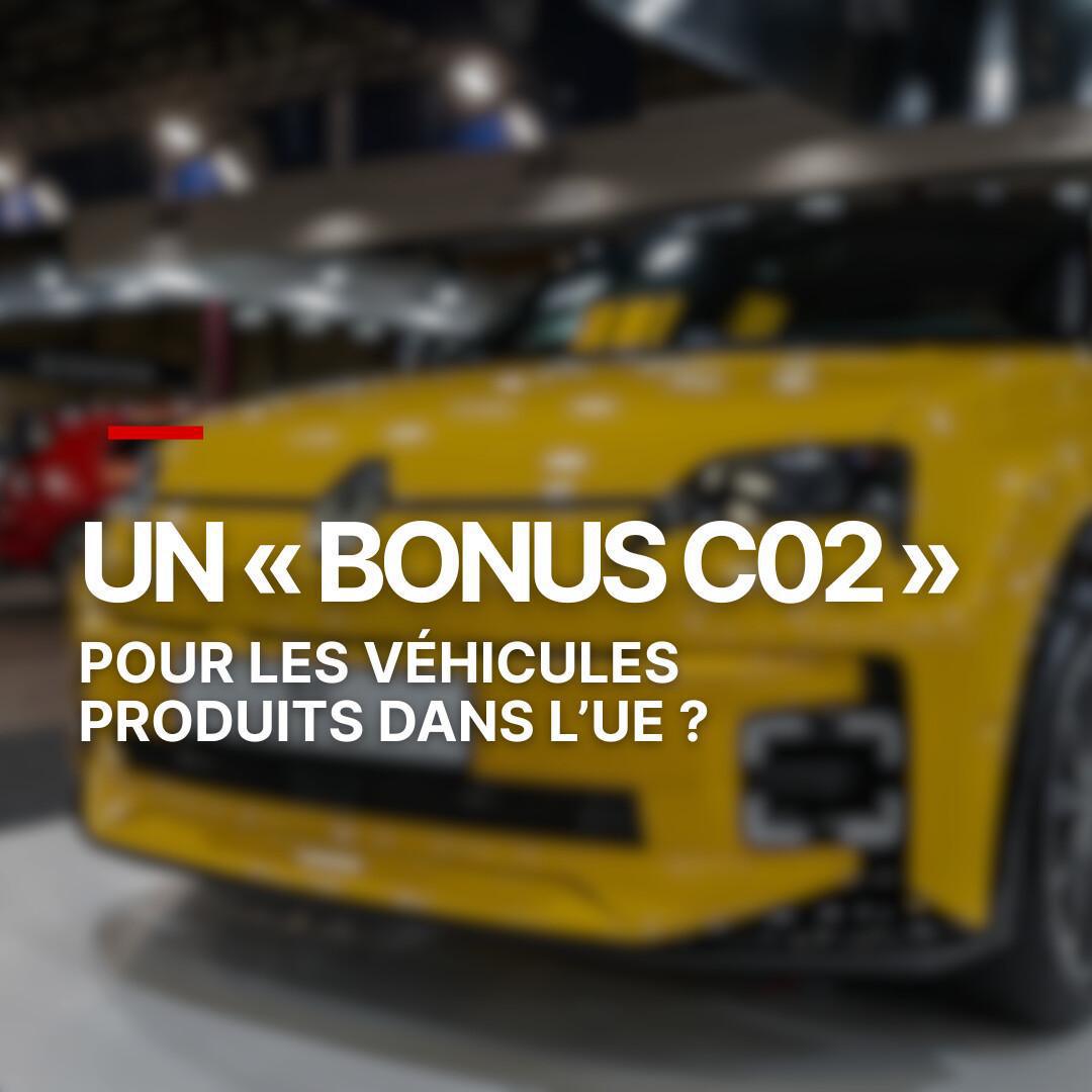 Un « Bonus C02 » pour les véhicules produits dans l’UE ? Chiche ! Mais allons plus loin Un « Bonus C02 » pour les véhicules produits dans l’UE ? Chiche ! Mais allons plus loin
