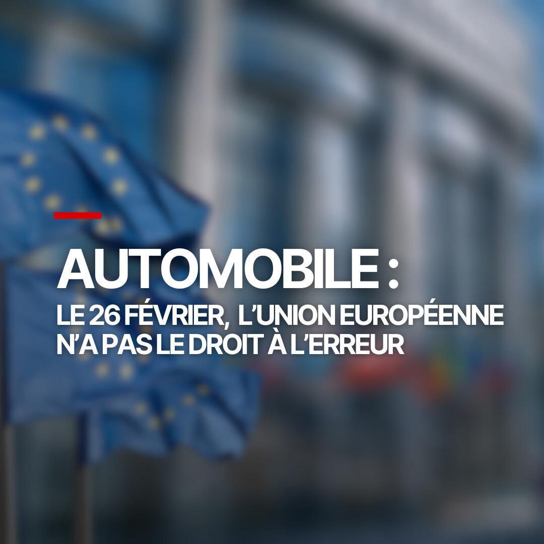 Automobile : le 26 février l’Union européenne n’a pas le droit à l’erreur Automobile : le 26 février l’Union européenne n’a pas le droit à l’erreur