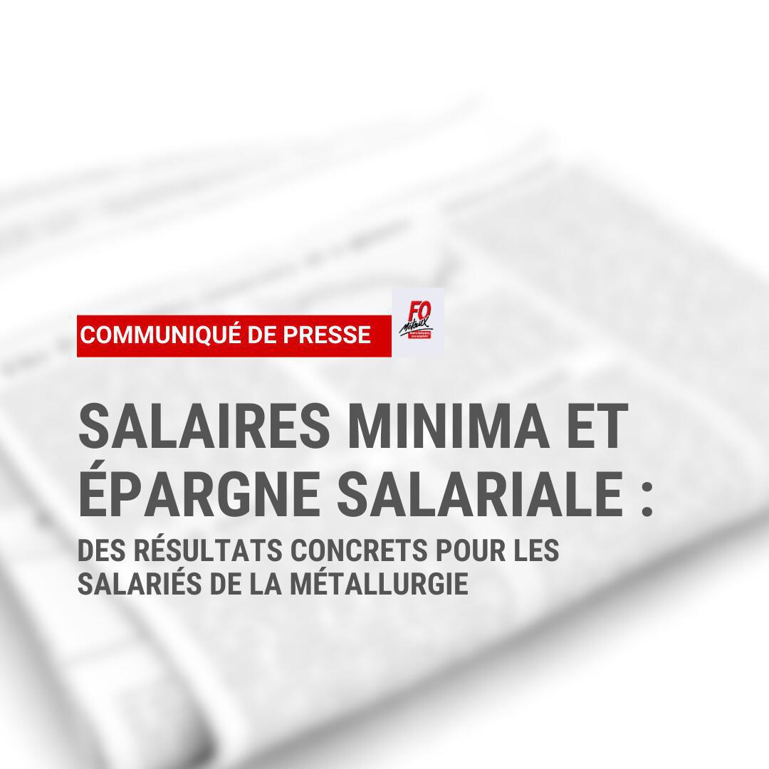 Salaires minima et épargne salariale : des résultats concrets pour les salariés de la métallurgie Salaires minima et épargne salariale : des résultats concrets pour les salariés de la métallurgie