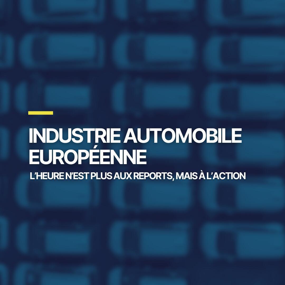 Industrie automobile européenne : l’heure n’est plus aux reports, mais à l’action Industrie automobile européenne : l’heure n’est plus aux reports, mais à l’action
