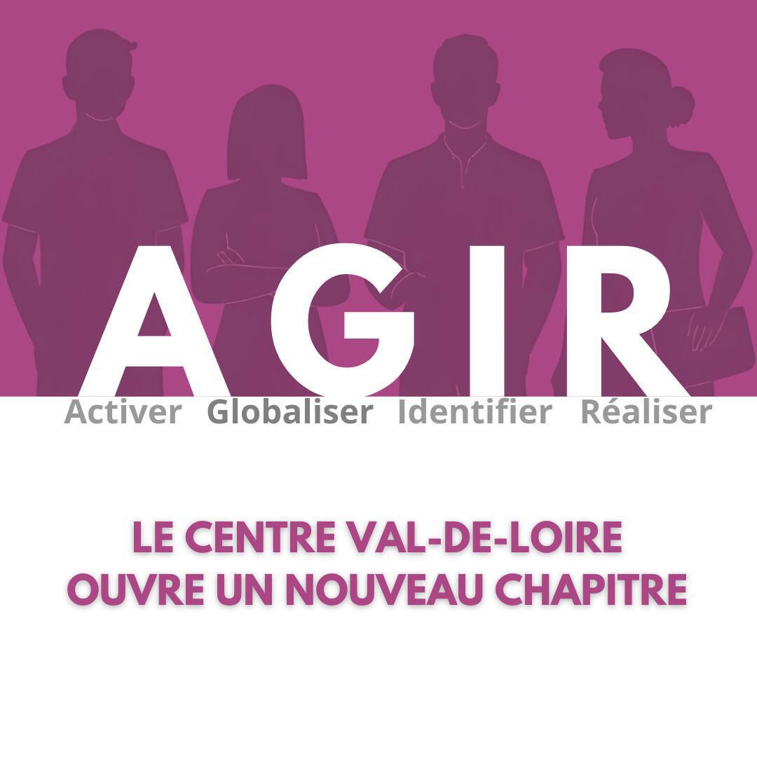 AGIR : le Centre Val-de-Loire ouvre un nouveau chapitre AGIR : le Centre Val-de-Loire ouvre un nouveau chapitre