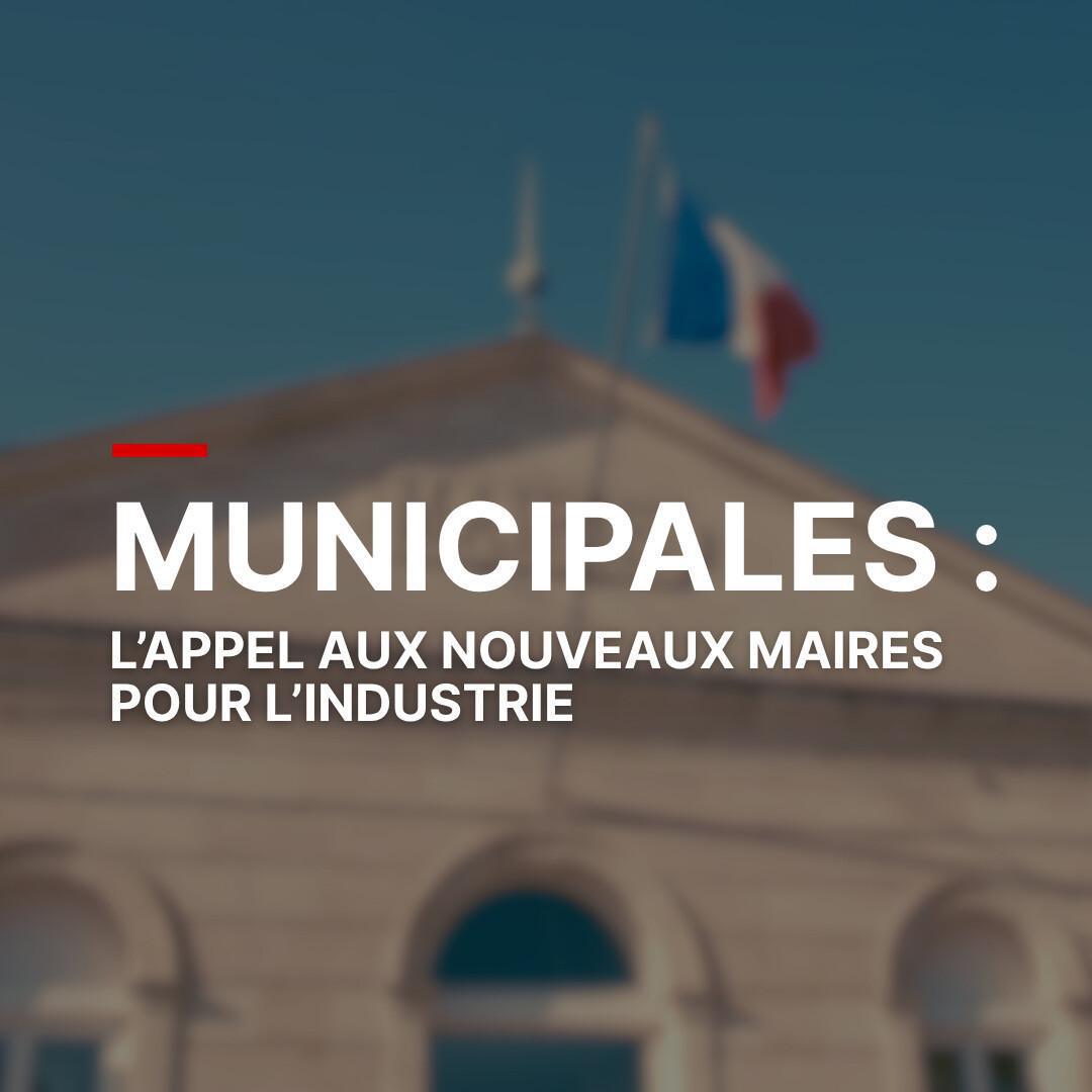 Municipales : l’appel aux nouveaux maires pour l’industrie 