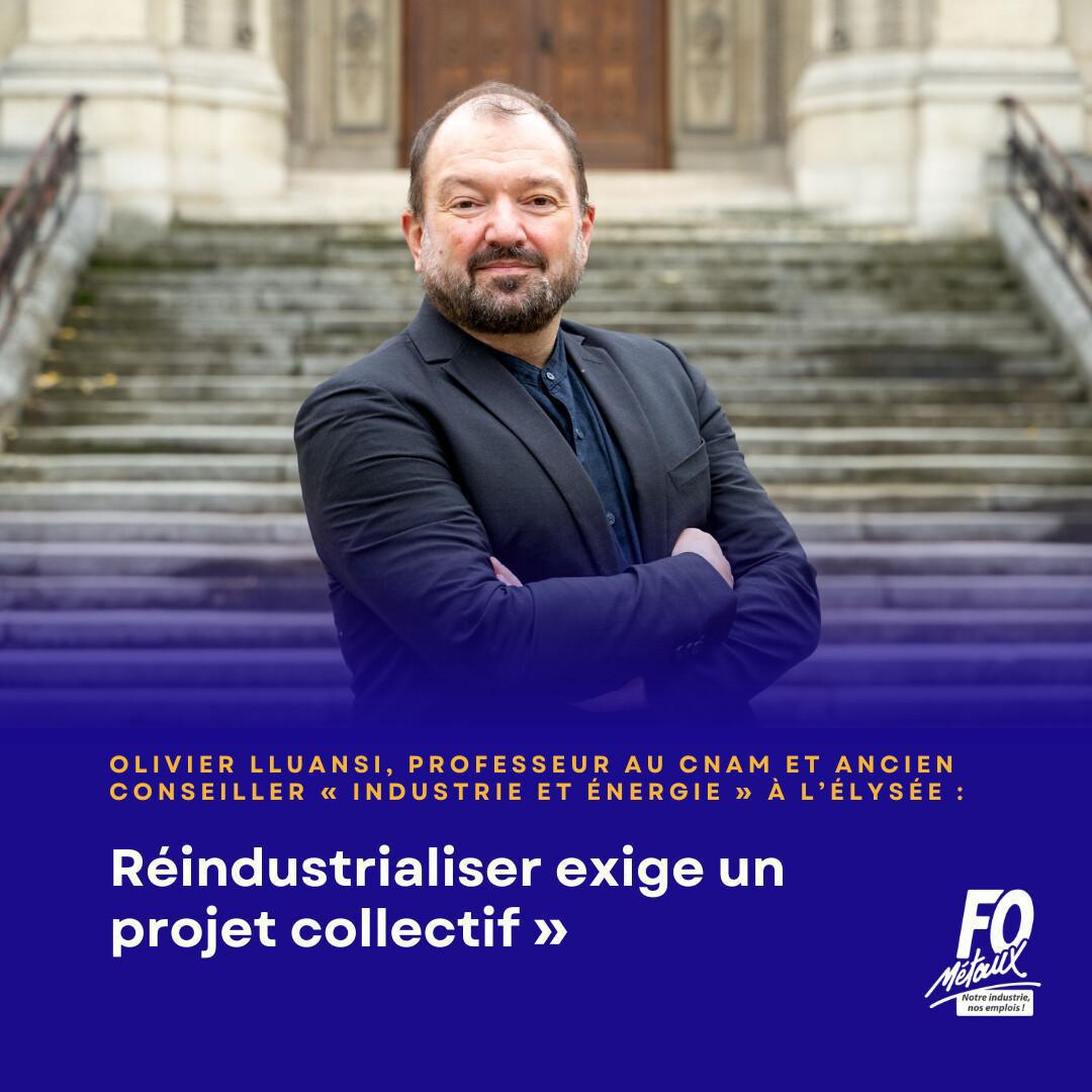 Olivier Lluansi, ancien conseiller Industrie et Energie à l’Élysée : « Réindustrialiser exige un projet collectif » Olivier Lluansi, ancien conseiller Industrie et Energie à l’Élysée : « Réindustrialiser exige un projet collectif »