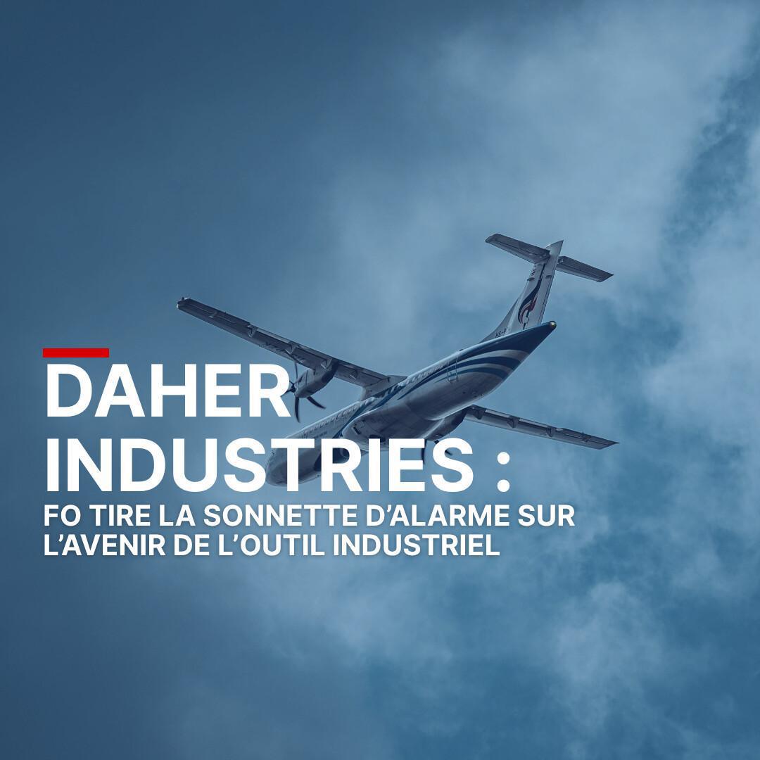 Daher Industries : FO tire la sonnette d’alarme sur l’avenir de l’outil industriel Daher Industries : FO tire la sonnette d’alarme sur l’avenir de l’outil industriel