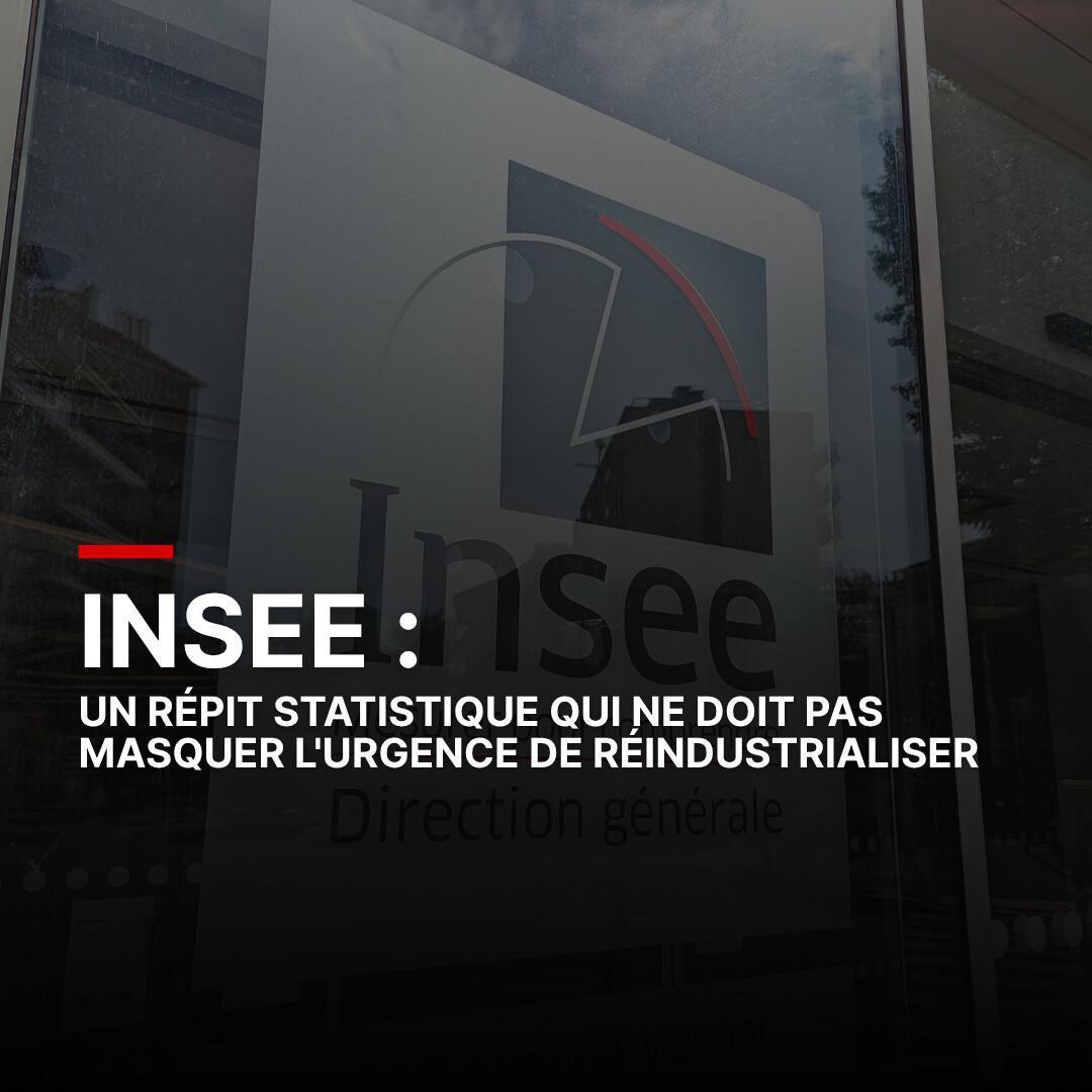 L'Insee corrige ses chiffres : un répit statistique qui ne doit pas masquer la nécessaire réindustrialisation L'Insee corrige ses chiffres : un répit statistique qui ne doit pas masquer la nécessaire réindustrialisation