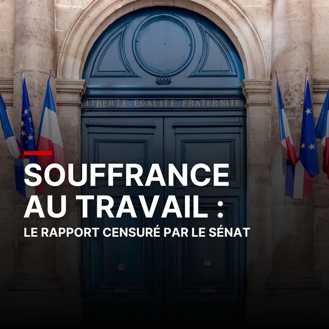 Souffrance au travail : le rapport censuré du Sénat 
