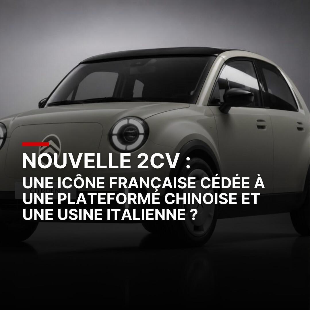 Nouvelle 2CV : une icône française cédée à une plateforme chinoise et une usine italienne ? Nouvelle 2CV : une icône française cédée à une plateforme chinoise et une usine italienne ?