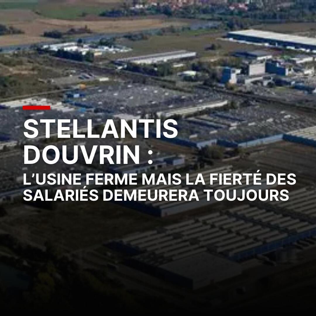 Stellantis Douvrin : l’usine ferme mais la fierté des salariés demeurera toujours Stellantis Douvrin : l’usine ferme mais la fierté des salariés demeurera toujours