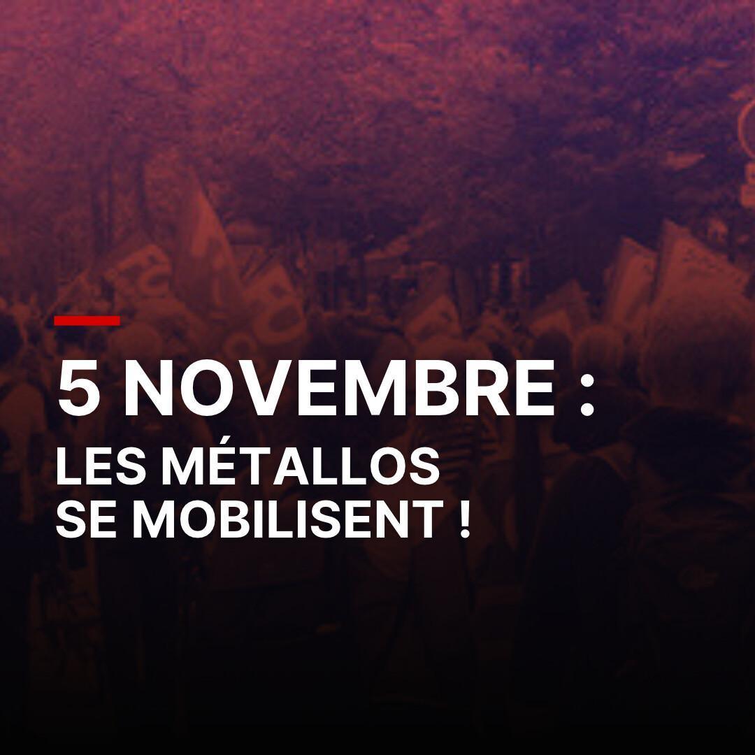 5 NOVEMBRE : Les métallos se mobilisent ! 5 NOVEMBRE : Les métallos se mobilisent !