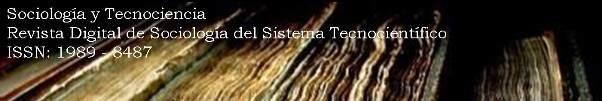 Sociología y Tecnociencia. Revista Digital de Sociología del Sistema Tecnocientífico.