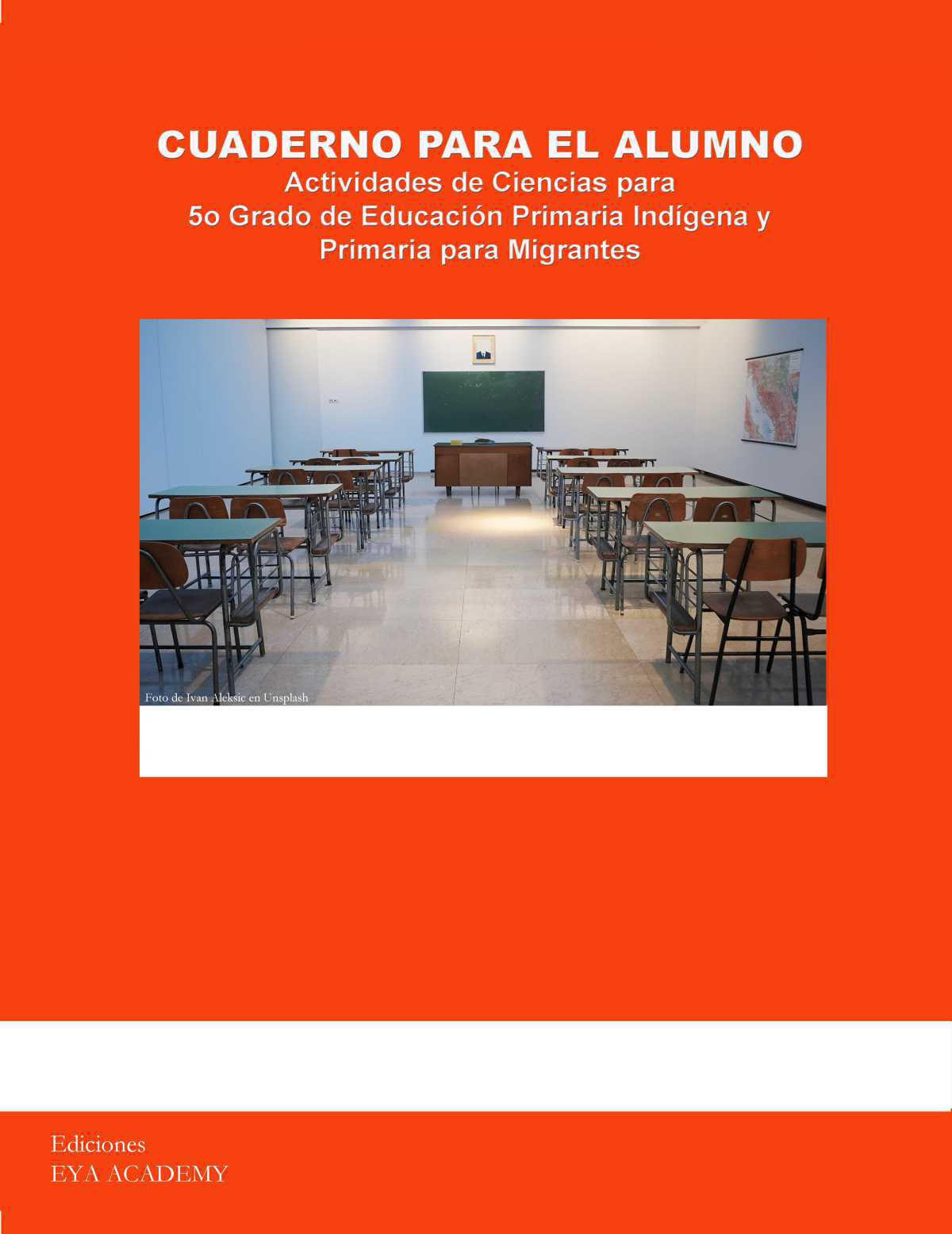 Cuaderno para el Alumno Actividades de Ciencias para 5º Grado de Educación Primaria Indígena y Primaria para Migrantes Cuaderno para el Alumno Actividades de Ciencias para 5º Grado de Educación Primaria Indígena y Primaria para Migrantes