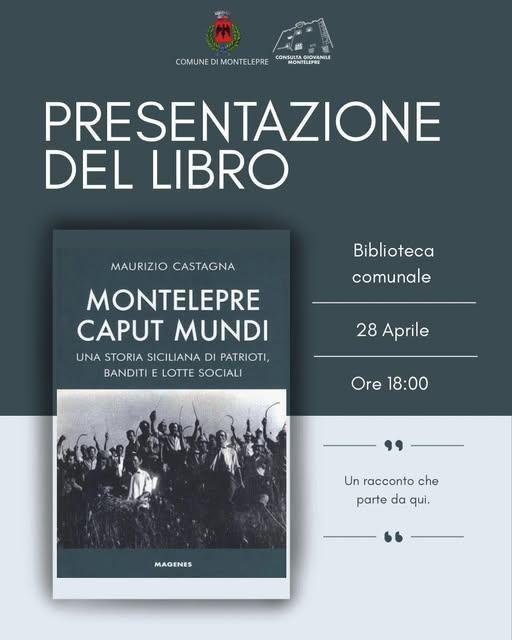 Presentazione del libro, Maurizio Castagna "Montelepre Caput Mundi" (inizio ore 18.00)