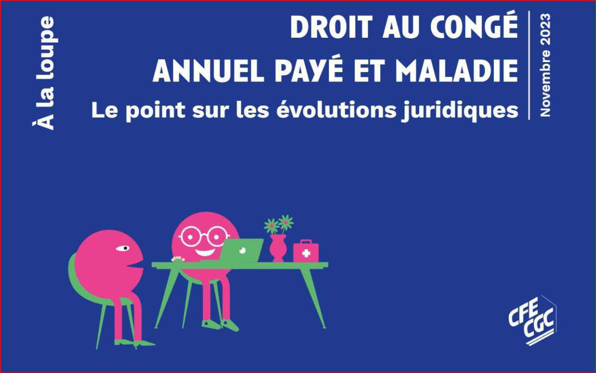 Droit au congé payé annuel et maladie - Point de vue CFE-CGC