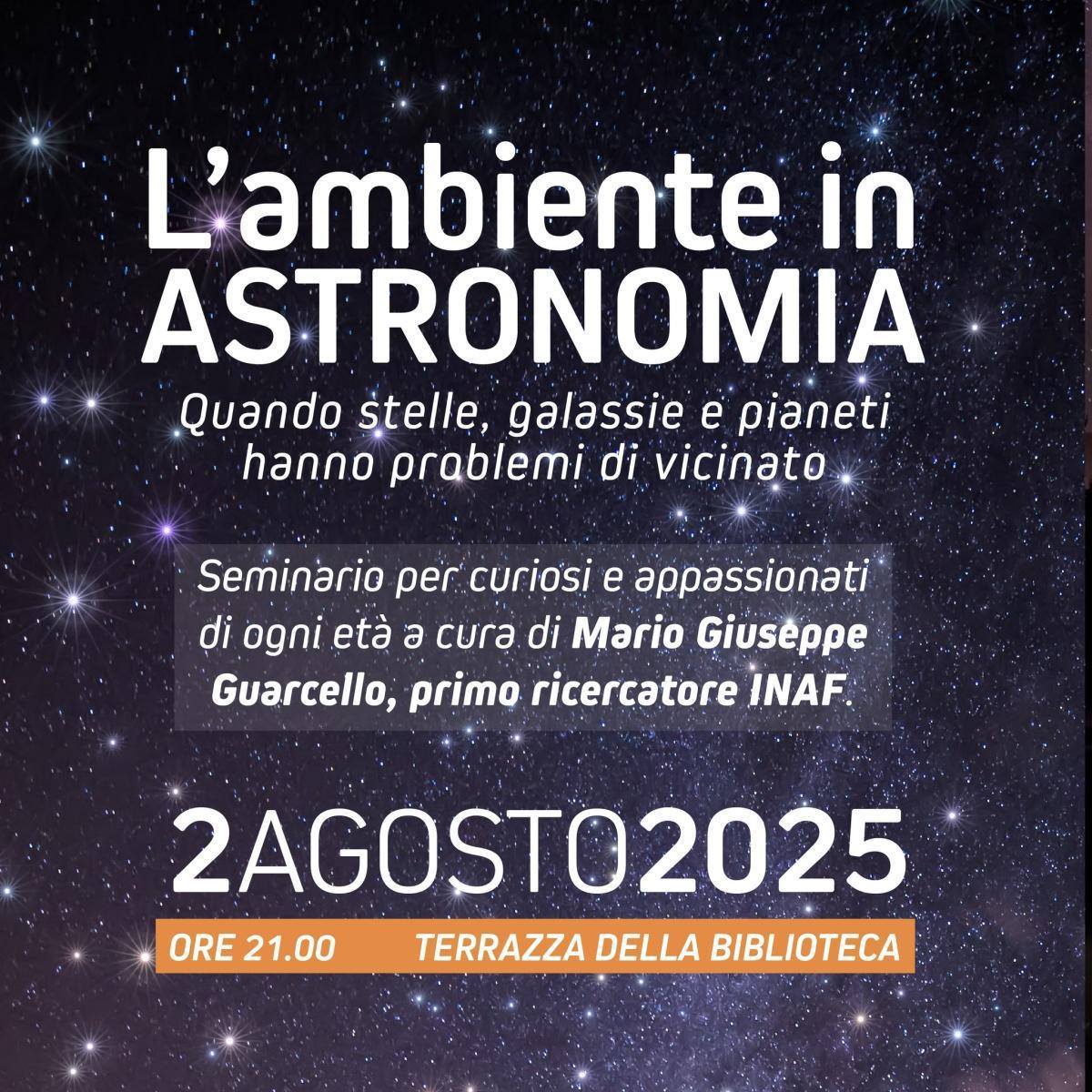 L'ambiente in astronomia. Quando stelle, galassie e pianeti hanno problemi di vicinato (start h. 21.00)