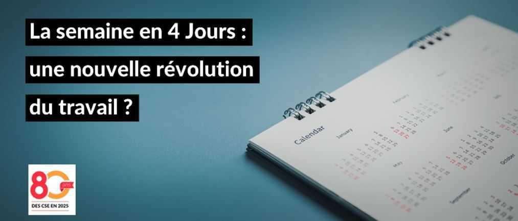 La semaine en 4 Jours : une nouvelle révolution du travail ?