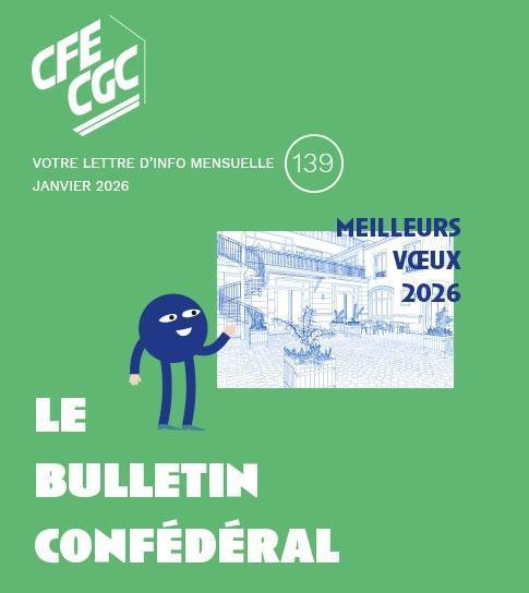 Le Bulletin confédéral - n°139 du 13 janvier 2026 Le Bulletin confédéral - n°139 du 13 janvier 2026