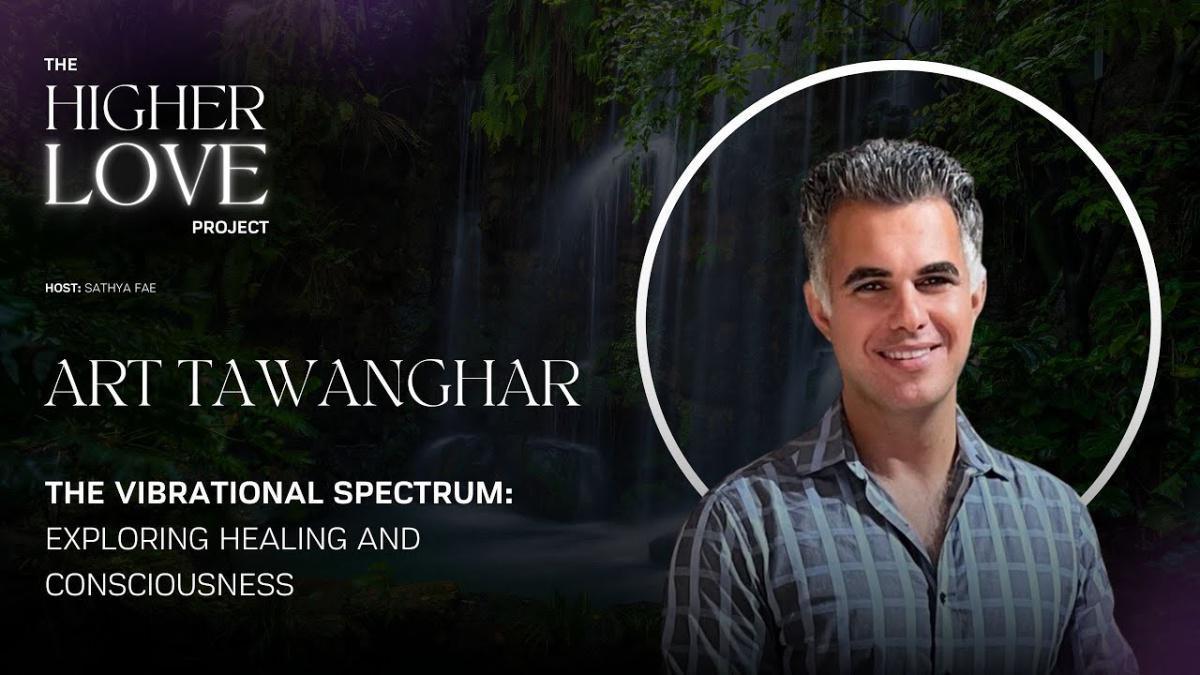 The Vibrational Spectrum: A Journey through Healing and Consciousness with Art Tawanghar The Vibrational Spectrum: A Journey through Healing and Consciousness with Art Tawanghar