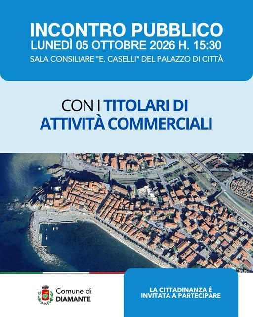 Incontro pubblico con i titolari di attività commerciali (inizio ore 15:30) Incontro pubblico con i titolari di attività commerciali (inizio ore 15:30)