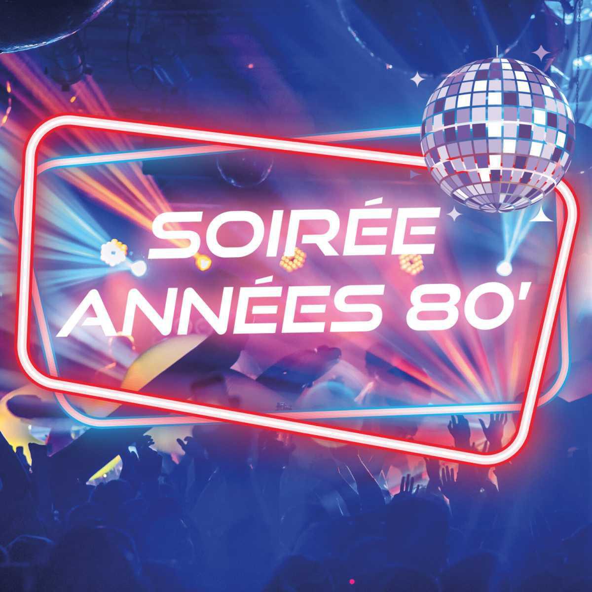 Soirée Années 80 - Samedi 22 Novembre Soirée Années 80 - Samedi 22 Novembre