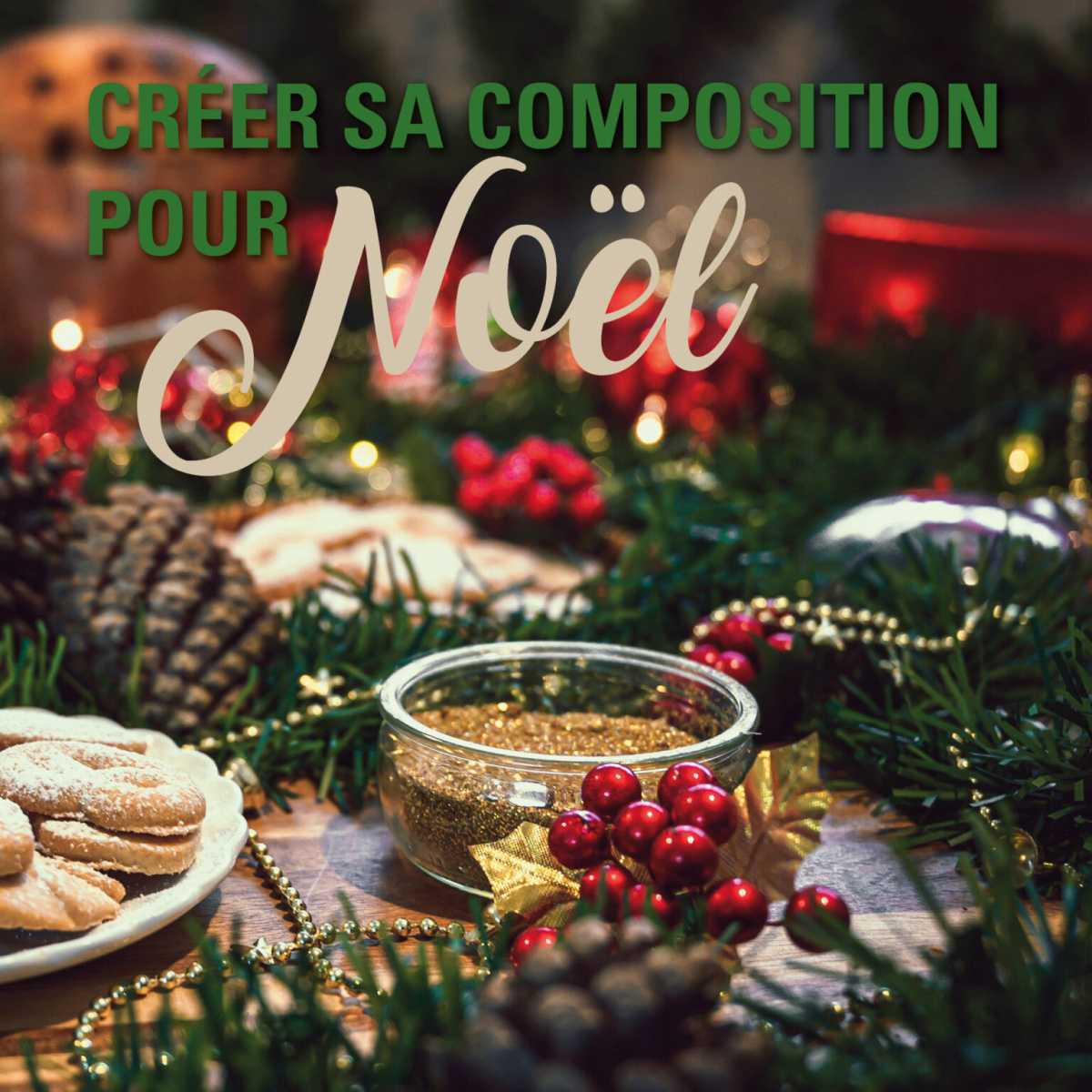 Créer sa composition pour Noël - 13 ou 14 Décembre Créer sa composition pour Noël - 13 ou 14 Décembre