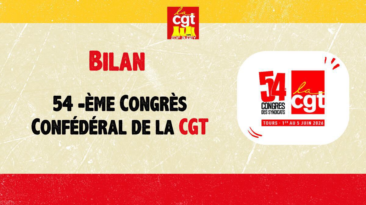 Bilan du 54ème Congrès Confédéral de la CGT Bilan du 54ème Congrès Confédéral de la CGT