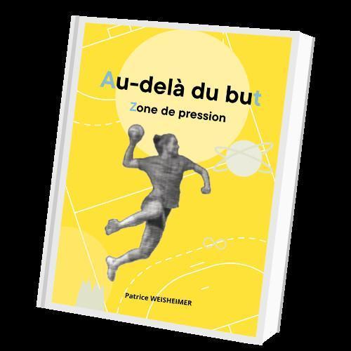 "AU DELA DU BUT, zone de pression" , le dernier ouvrage de Patrice Weisheimer "AU DELA DU BUT, zone de pression" , le dernier ouvrage de Patrice Weisheimer