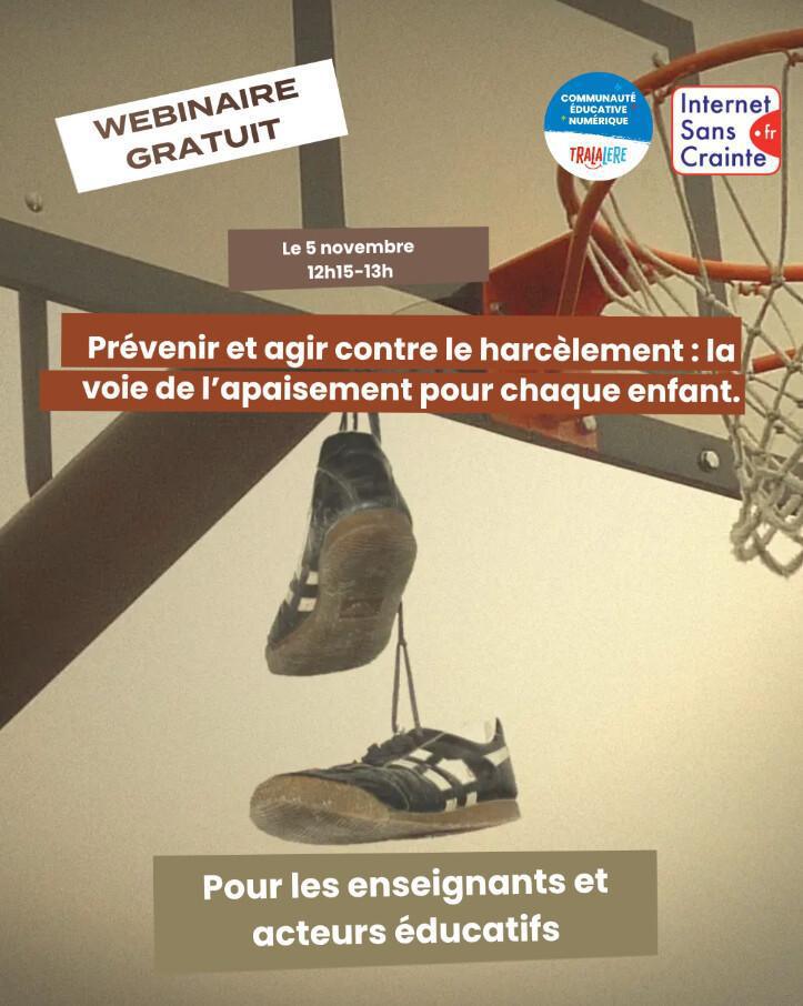 le 5 Novembre c'est le webinaire Harcèlement avec internet sans crainte et tralalère