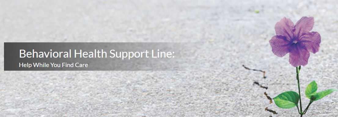 Behavioral Health Support Line Behavioral Health Support Line