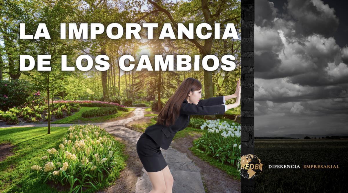 LA IMPORTANCIA DE LOS CAMBIOS