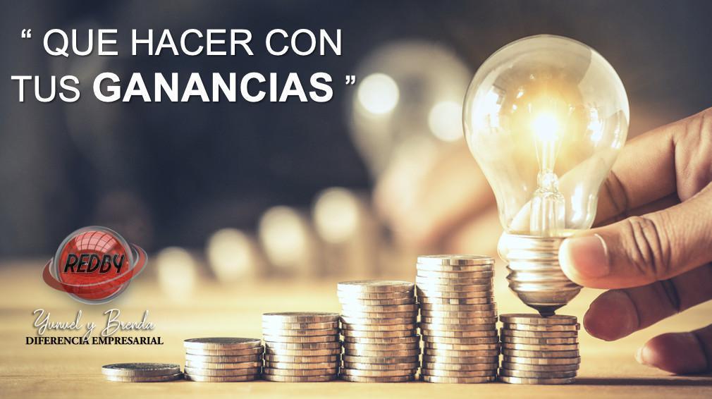 ¿QUE HACER CON TUS GANANCIAS?