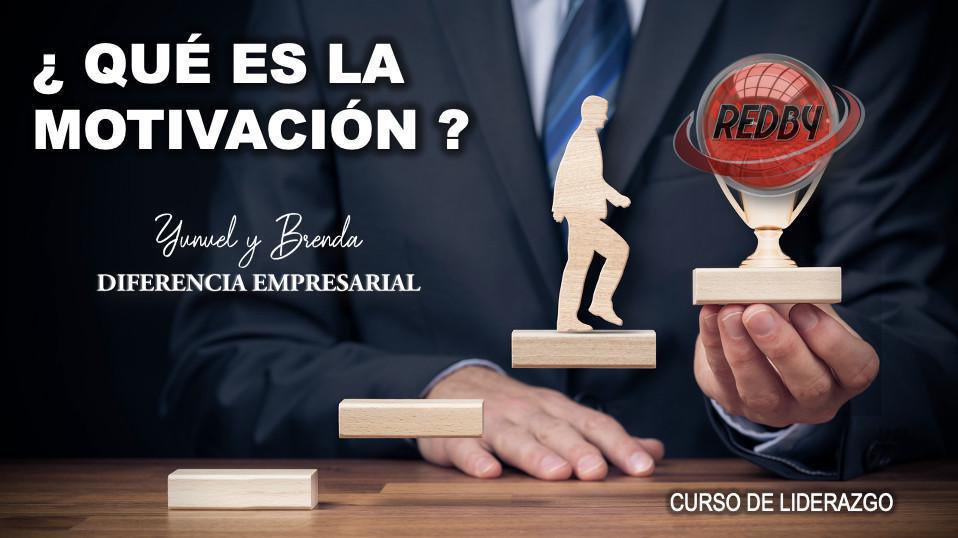 ¿QUÉ ES LA MOTIVACIÓN?