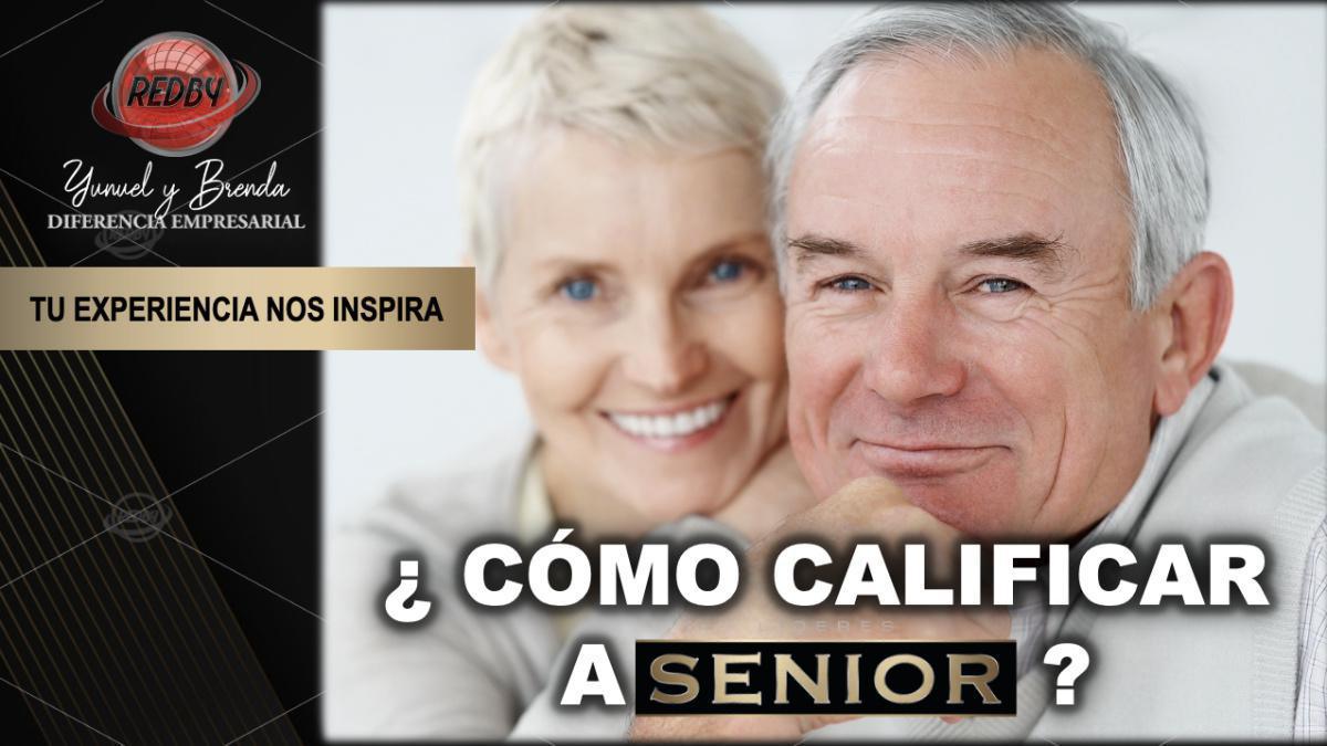 ¿CÓMO CALIFICAR A SENIOR?