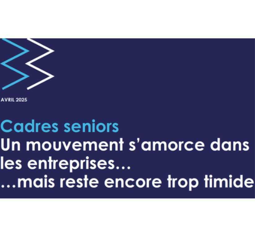 Etudes APEC cadres seniors : un mouvement s'amorce dans les entreprises… mais reste encore trop timide.