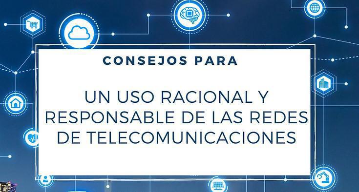 Los operadores aconsejan un uso racional y responsable de las redes de telecomunicaciones Los operadores aconsejan un uso racional y responsable de las redes de telecomunicaciones