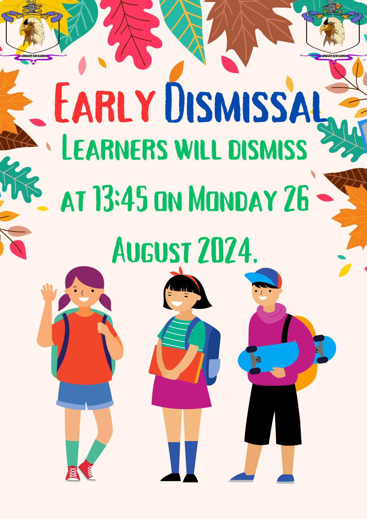 EARLY DISMISSAL MONDAY 26 AUGUST 2024