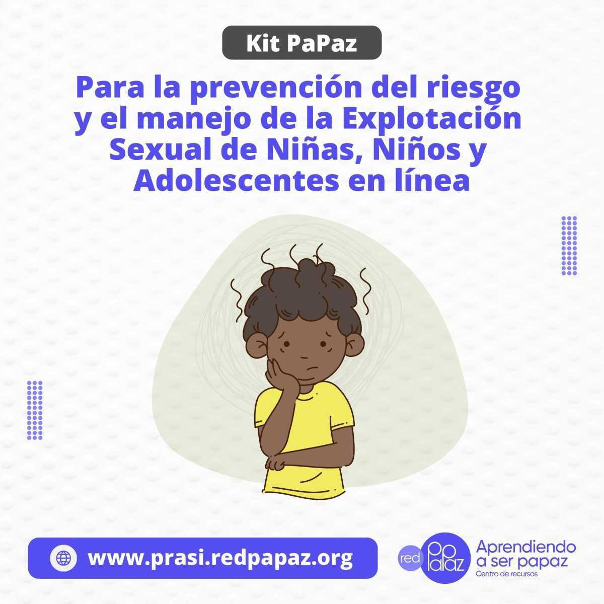Kit PaPaz para la prevención del riesgo y el manejo de la Explotación Sexual de Niñas, Niños y Adolescentes en línea