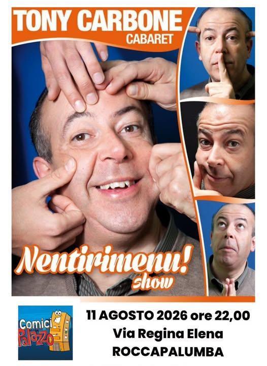 Serata di Cabaret "Comici in Palazzo" - spettacolo “Nentirimennu! Show” con Tony Carbone (inizio ore ore 22.00)