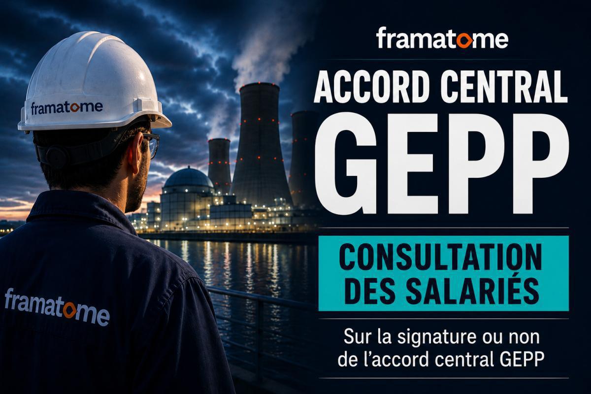 📢 CONSULTATION DES SALARIÉ·ES ACCORD CENTRAL GEPP – FRAMATOME GROUPE 📢 CONSULTATION DES SALARIÉ·ES ACCORD CENTRAL GEPP – FRAMATOME GROUPE