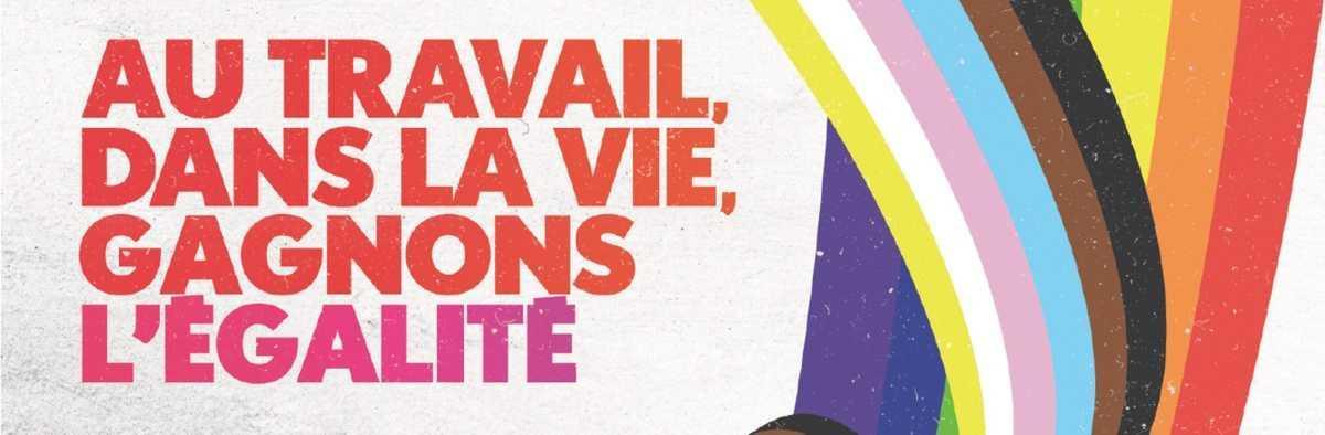 Juin, mois des fiertés: au travail et dans la vie, gagnons l'égalité! Juin, mois des fiertés: au travail et dans la vie, gagnons l'égalité!