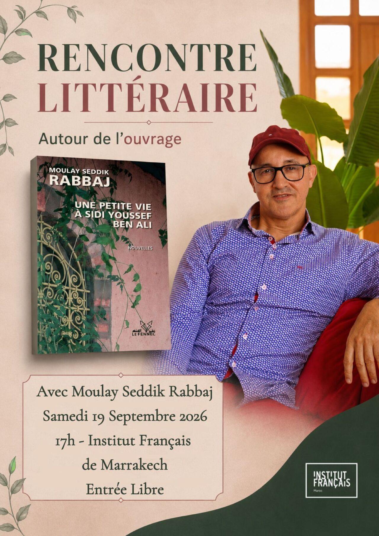 Rencontre: une petite vie à Sidi Youssef Ben Ali de My Seddik Rabbaj à l'Institut Français