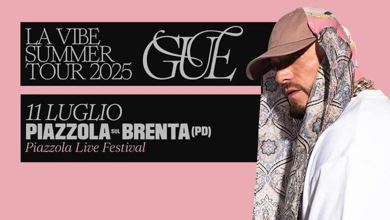 Piazzola Live Festival 2025 - Guè - La Vibe Summer Tour 2025 (inizio ore 21:30)