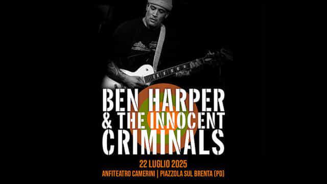 Piazzola Live Festival 2025 - Concerto - Ben Harper & The Innocent Criminals (inizio ore 21:30)