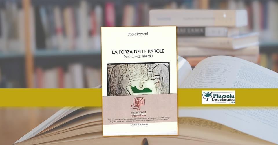 Presentazione del volume "La Forza delle Parole. Donne, Vita, Libertà! di Ettore Pezzetti (inizio ore 21.00) Presentazione del volume "La Forza delle Parole. Donne, Vita, Libertà! di Ettore Pezzetti (inizio ore 21.00)